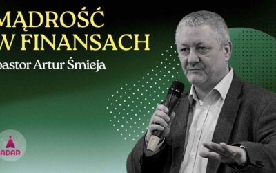 Mądrość w finansach – Pastor Artur Śmieja